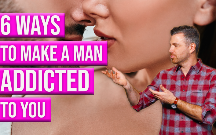 6 Methods to Make a Man Addicted To You