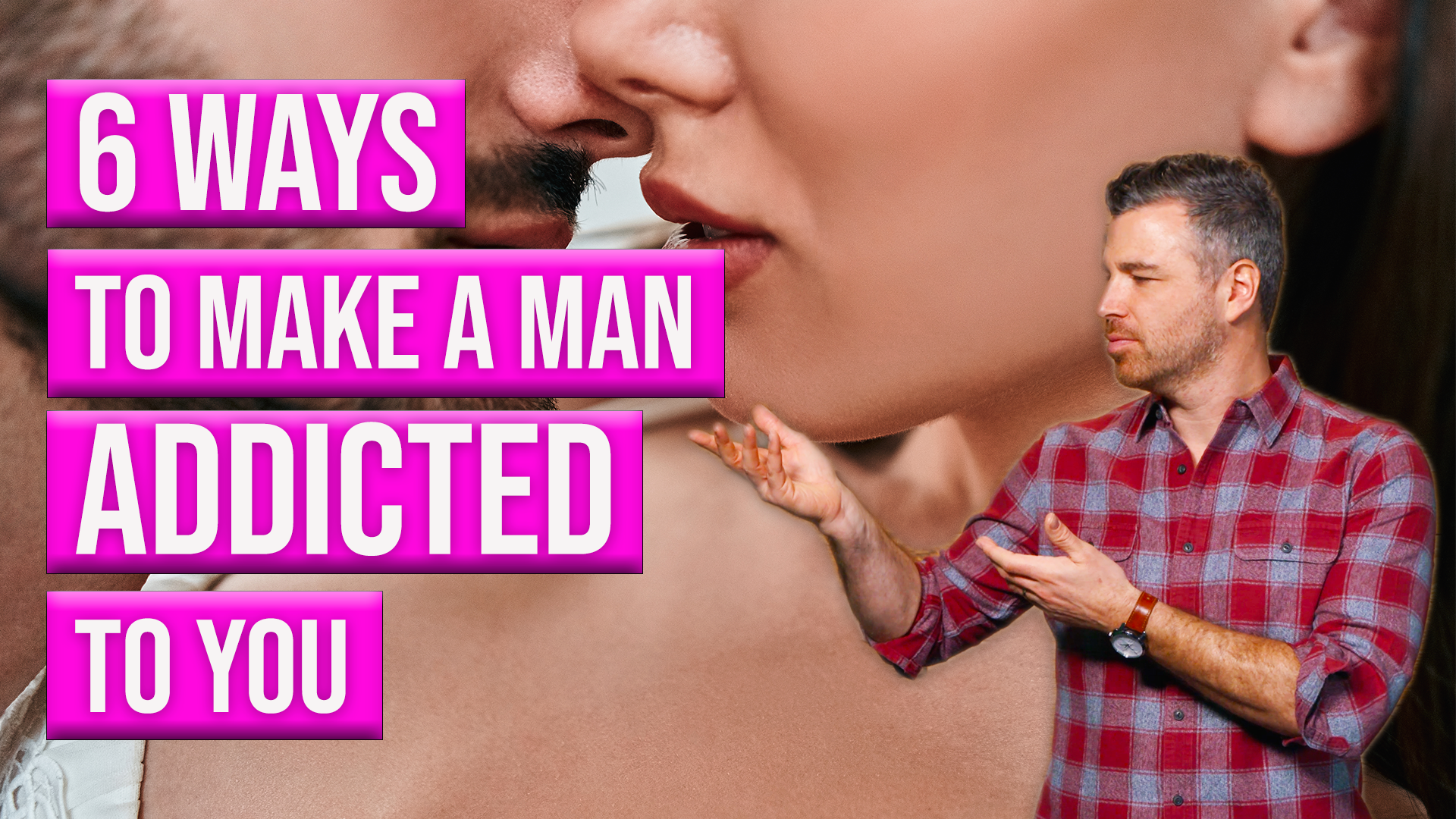 6 Methods to Make a Man Addicted To You