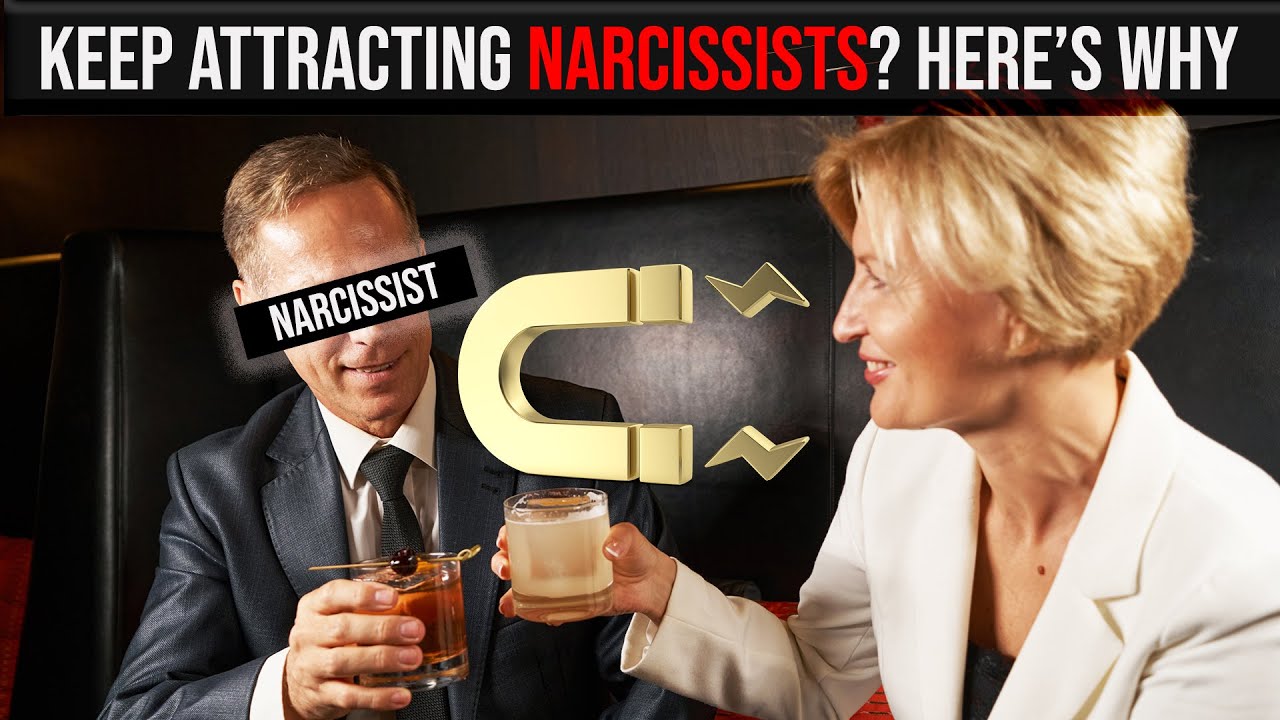 Maintain Attracting Narcissists? This is Why