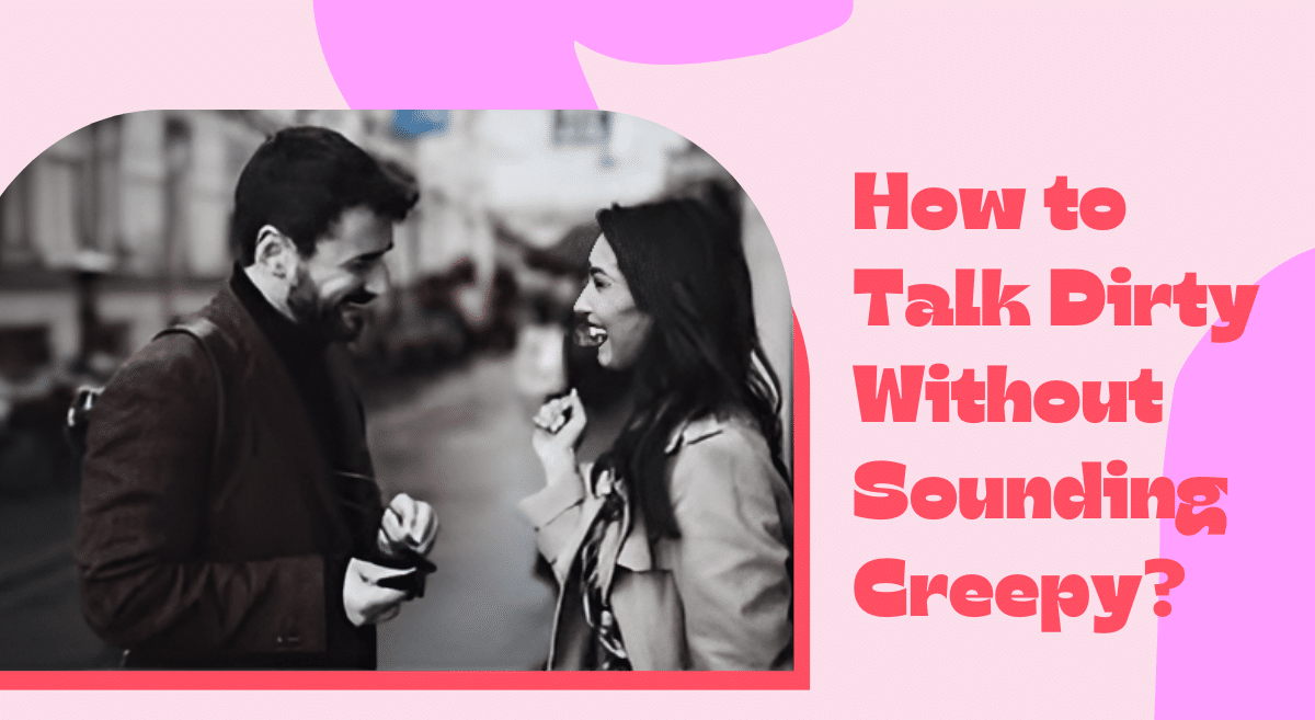 Easy methods to Discuss Soiled With out Sounding Creepy: A Full Newbie’s Information